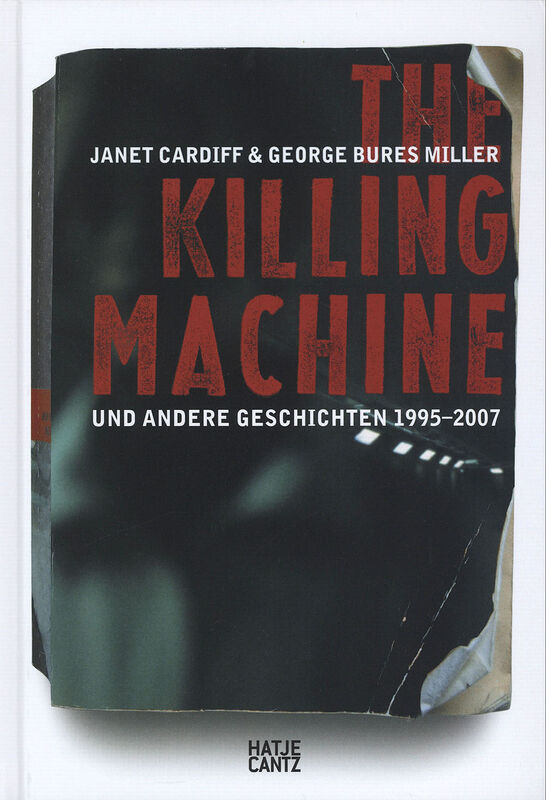 Janet Cardiff & George Bures Miller – The Killing Machine und andere Geschichten