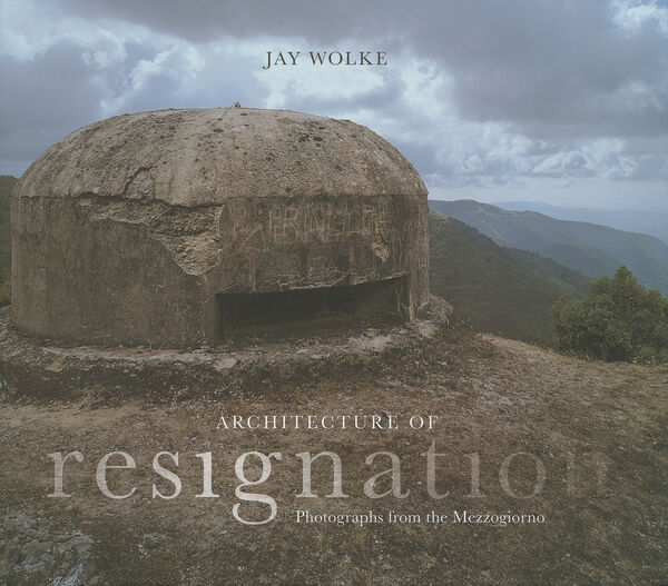 Jay Wolke – Architecture of Resignation