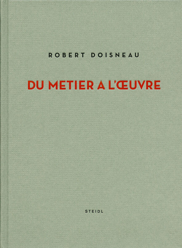 Robert Doisneau – Du métier à l'oeuvre