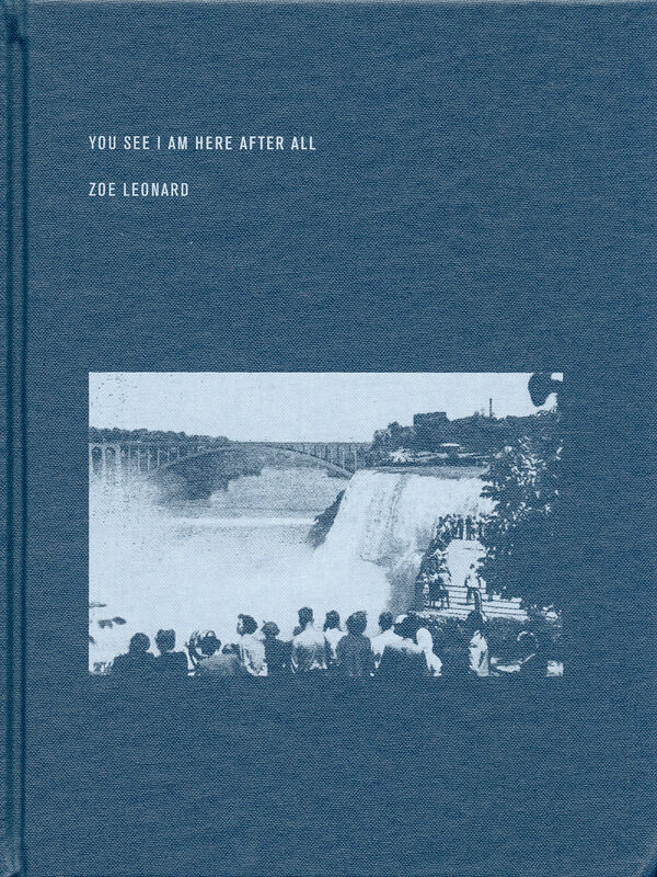 Zoe Leonard – You See I Am Here After All