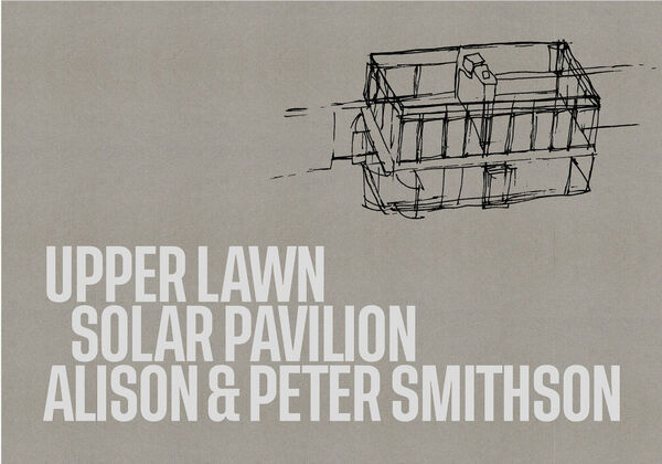 Alison & Peter Smithson – Upper Lawn, Solar Pavilion