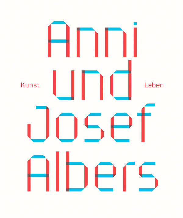 Anni und Josef Albers – Kunst und Leben