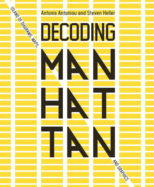 Antonis Antoniou & Steven Heller – Decoding Manhattan